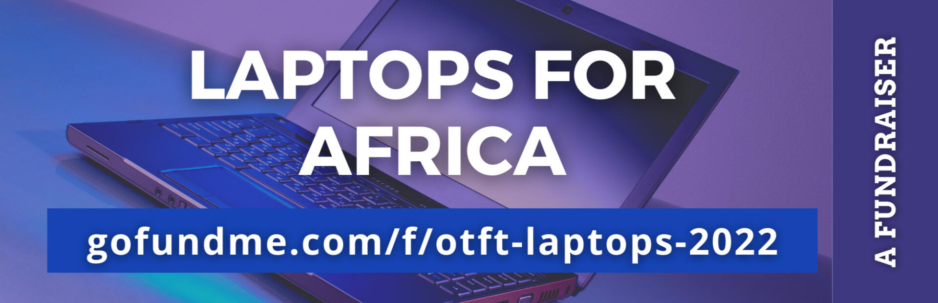 Banner announcing OTFT fundraiser titles Laptops For Africa